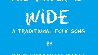 The Water is Wide - a Traditional Folk Song by Dave "Hedgehog" Mason