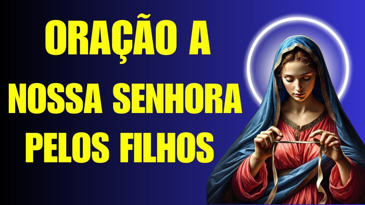 Oração Para Desatar os Nós da Vida dos Meus Filhos