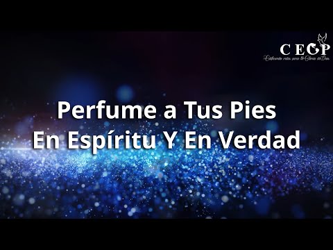 Perfume a Tus Pies (En Espíritu Y En Verdad) - Letra CEOP