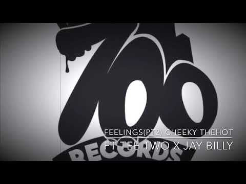 Cheeky Thehot Ft Tee Two x Jay Billy - Feelings(PT2)AUDIO