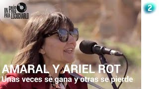 Amaral y Ariel Rot cantan &quot;Unas veces se gana y otras se pierde&quot; | Un país para escucharlo | La 2