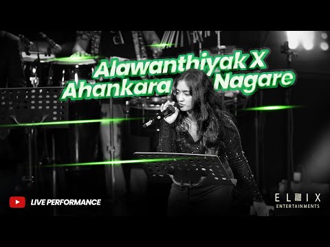 Alawanthiyak X Ahankara Nagare Live Performance by ELIX Entertainments