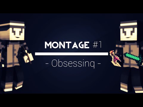 Montage #1 - Obsessinq - Minecraft