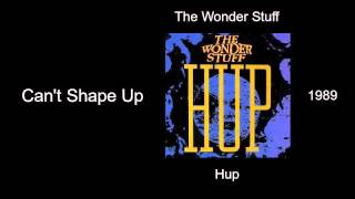 The Wonder Stuff - Can&#39;t Shape Up - Hup [1989]