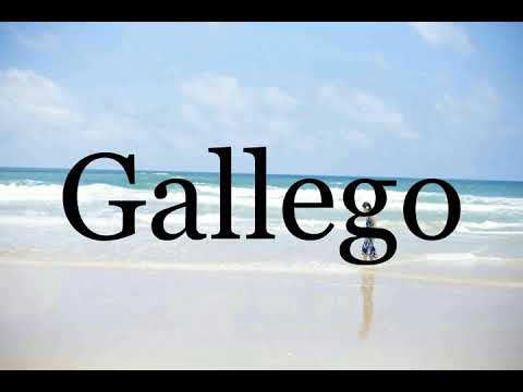 How To Pronounce Gallego🌈🌈🌈🌈🌈🌈Pronunciation Of Gallego