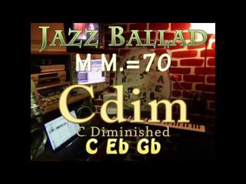 Cdim Diminished - One Chord Vamp - Jazz Ballad M.M.=70