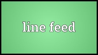 Line feed Meaning