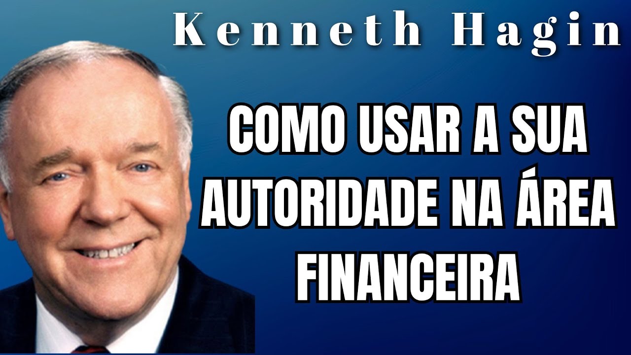 KENNETH HAGIN🔥🔥🔥 - COMO USAR A SUA AUTORIDADE NA ÁREA FINANCEIRA. Dublado em Português.