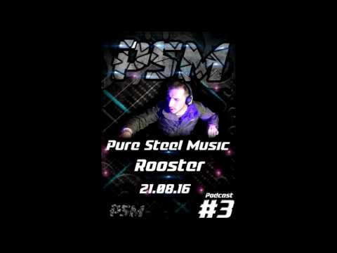 Dj Rooster@ Pure Steel Music Podcast Ep #3