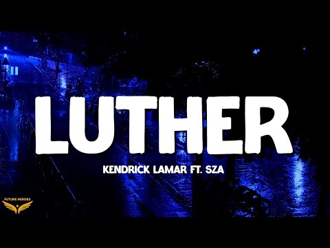 Kendrick Lamar - luther (Lyrics) ft. SZA