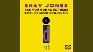 Are You Gonna Be There (Maurice Joshua Mo Soul Mix)