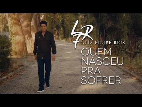 Luis Filipe Reis - Quem Nasceu Pra Sofrer (Vídeo Oficial)