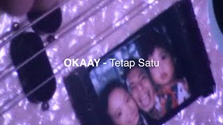 Download lagu OKAAY - Tetap Satu mp3