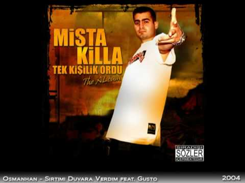 Mista Killa aka Osmanhan feat Gusto - Sirtimi Duvara Verdim