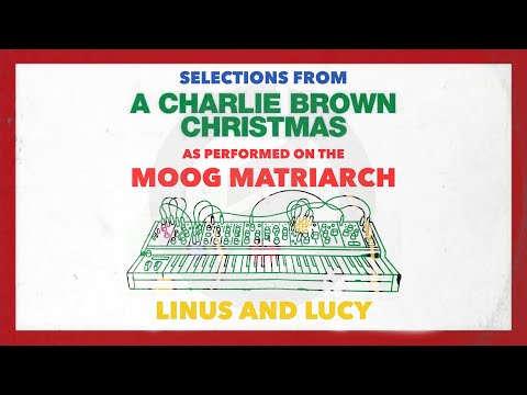 "Linus and Lucy" from A Charlie Brown Christmas as Performed on the Moog Matriarch