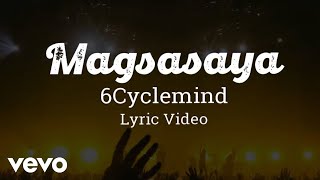 6cyclemind - Magsasaya [Lyric Video]