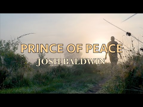 Prince Of Peace - Josh Baldwin - Lyric Video