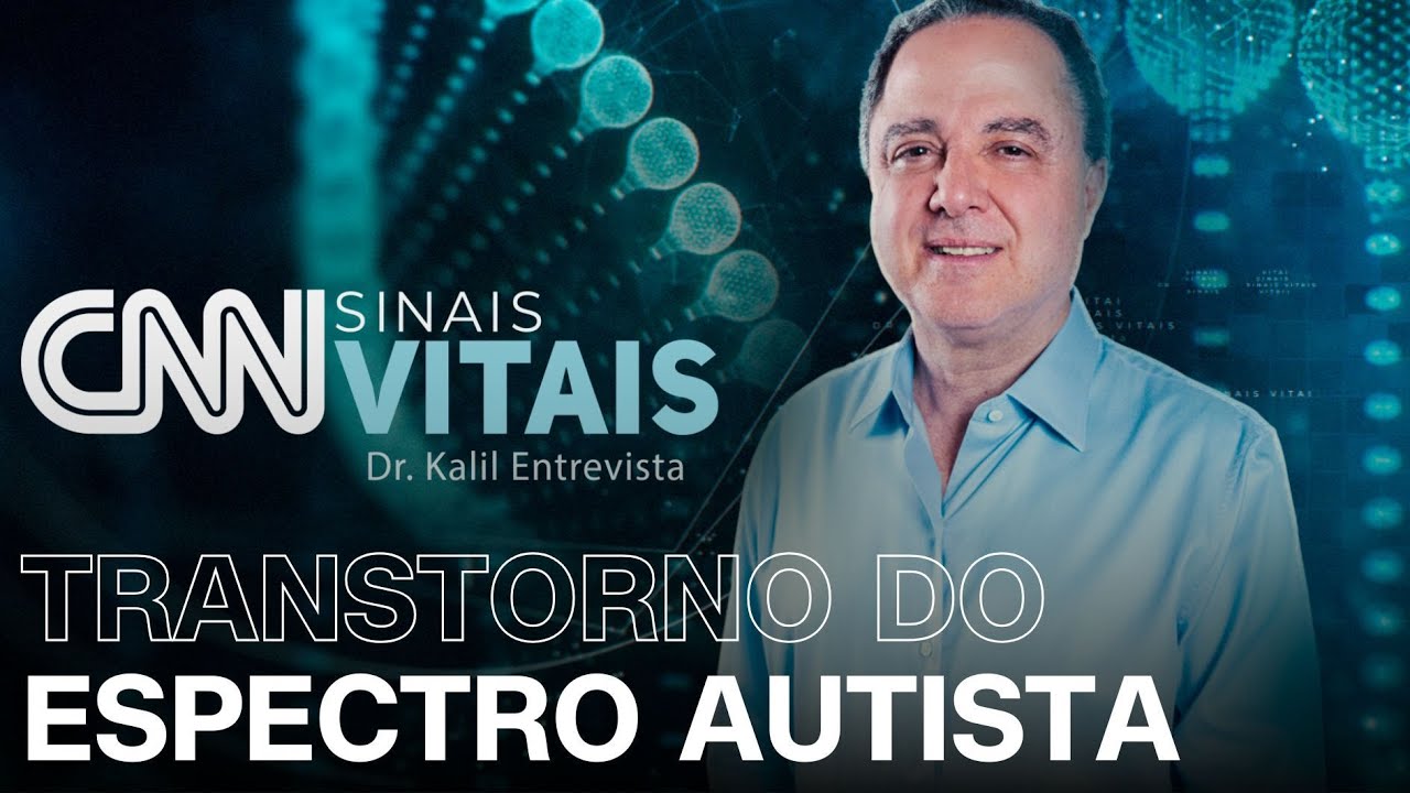 CNN SINAIS VITAIS - DR. KALIL ENTREVISTA | TRANSTORNO DO ESPECTRO AUTISTA | 09/11/2024