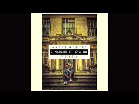 YODDA - Marchu ki kya ho | Aatma Bibhad |