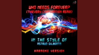 Who Needs Forever? (Thievery Corporation Remix) (In the Style of Astrud Gilberto) (Karaoke Version)