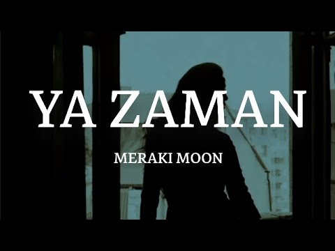 Meraki Moon - Ya Zaman (Extended Remix)(Lyrics/كلمات)(English Translation)