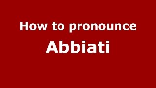 How to pronounce Abbiati