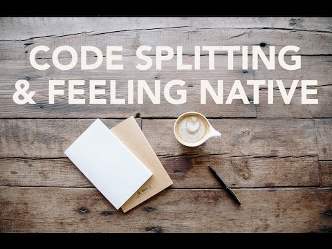 Building a progressive web application with React - Code Splitting & Feeling Native - Part 7