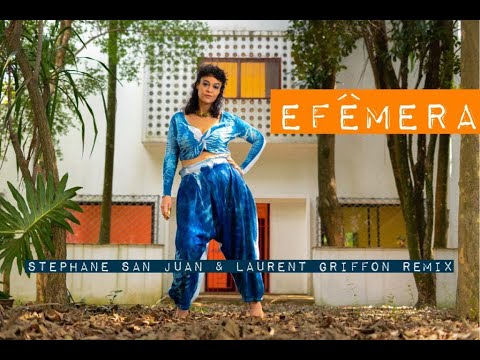 Efêmera - Tulipa Ruiz (Stephane San Juan & Laurent Griffon Remix)