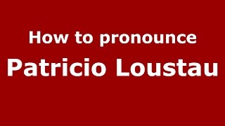 How to pronounce Patricio Loustau