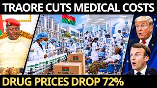 TRAORE Pushes CHEAPER HEALTHCARE — Drug Prices Drop 72%, SHOCKING AFRICA