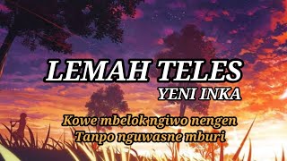 Download lagu Lirik LEMAH TELES Yeni Inka  ~Kowe Mbelok Ngiwo Nengen~ mp3