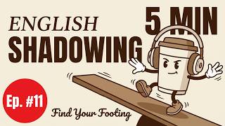 5-Minute English Shadowing Practice | Ep 11: "Find Your Footing" (B1-B2 Level)