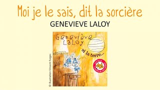 Geneviève Laloy - Moi je le sais, dit la sorcière ! - chanson pour enfants
