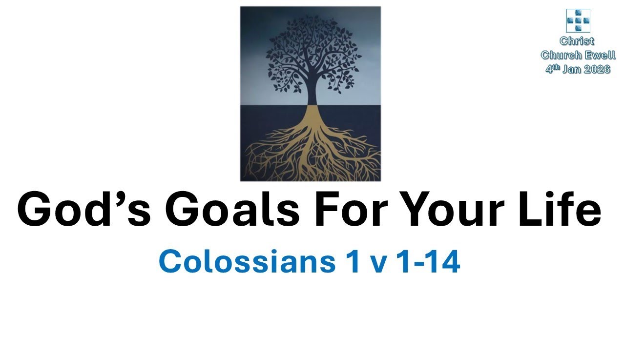 Book of Colossians - Part 1: "God's Goals For Your Life" - Chapter 1 v 1-14 (4th Jan 2026)