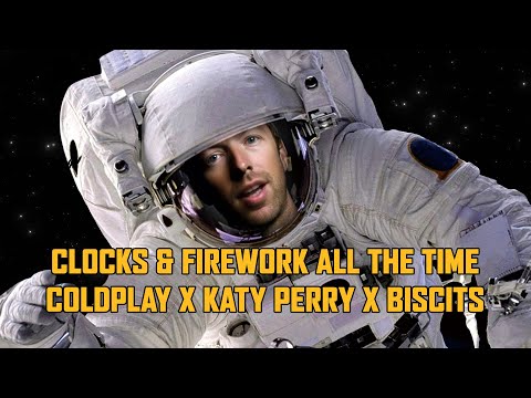Coldplay X Katy Perry X Biscits - Clocks X Firework X House All The Time (Steve Clash Mashup)