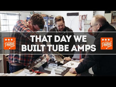 We Build A Couple Of Tube Combos At Rift Amps – That Pedal Show