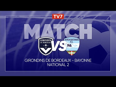 Match : Aviron Bayonnais/Girondins de Bordeaux | 14ème journée du championnat de N2 - Groupe A - TV7