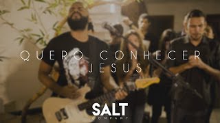 Video thumbnail of "Cia. SALT - Quero Conhecer Jesus (O Meu Amado é o Mais Belo)"