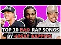 10 BAD Rap Songs By GREAT Rappers