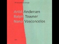 arild andersen -nana vasconcelos- raplh towner- main man