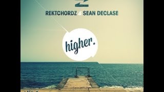Rektchordz vs. Sean Declase - Higher (Chris Gresswell Remix)