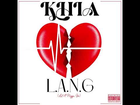 Khia “L.A.N.G” Let A Nigga Go