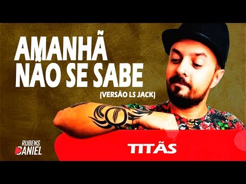Amanhã Não Se Sabe - LS Jack (Rubens Daniel Cover)