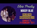 Elvis Presley - Moody Blue - 21 February 1977 - Only Time Performed Live