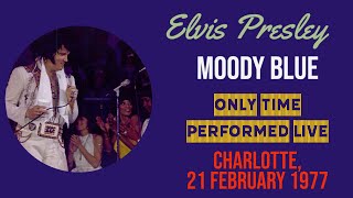 Elvis Presley - Moody Blue - 21 February 1977 - Only Time Performed Live