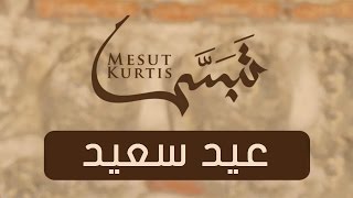 Mesut Kurtis - Eidun Saeed feat Maher Zain  Vocals