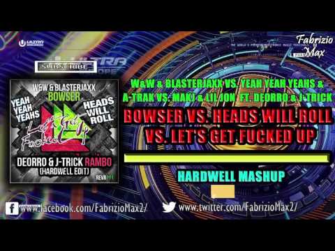 Bowser vs. Heads Will Roll vs. Let's Get Fucked Up (Hardwell Mashup)