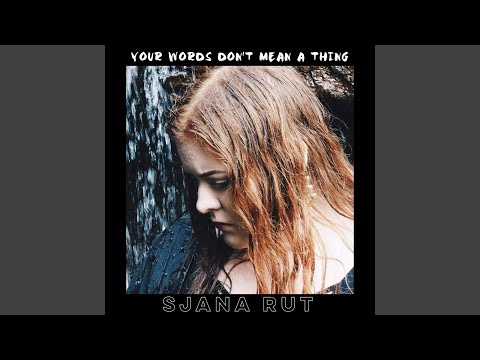 Your Words Don't Mean a Thing