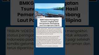 BMKG Cabut Peringatan Tsunami, Ungkap Gelombang Tertinggi Capai 75 Sentimeter