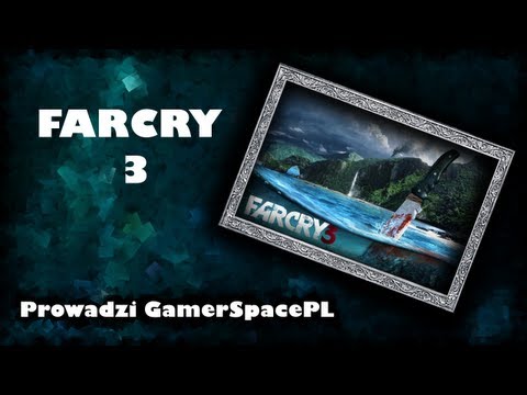Zagrajmy w: FarCry 3 #28 Koniec jest bliski!